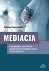 ebook Mediacja w postępowaniu w przedmiocie odpowiedzialności zawodowej lekarzy i lekarzy dentystów - Paulina Tomaszewska
