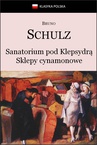 ebook Sanatorium Pod Klepsydrą. Sklepy cynamonowe. - Bruno Schulz