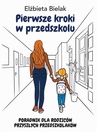 ebook Pierwsze kroki w przedszkolu. Poradnik dla rodziców przyszłych przedszkolaków - Elżbieta Bielak