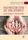 ebook Child protection system – just think differently? - Magdalena Szafranek,Petr Fabián,Albín škoviera,Joanna Gorczowska