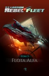 ebook Rebel Fleet: Flota Alfa - B.V. Larson