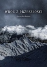 ebook Wróg z przeszłości - Przemysław Kałaska