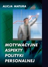 ebook Motywacyjne aspekty polityki personalnej - Alicja Matura