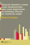 ebook English semantic loans, loan translations, and loan renditions in informal Polish of computer users - Marcin Zabawa