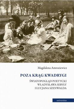 ebook Poza krąg Kwadrygi. Światopogląd poetycki Władysława Sebyły i Lucjana Szenwalda