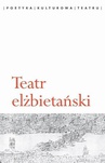 ebook Teatr elżbietański - Agata Chałupnik