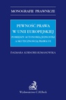 ebook Pewność prawa w Unii Europejskiej. Pomiędzy autonomią jednostki a skutecznością prawa UE - Dagmara Kornobis-Romanowska