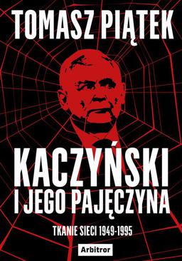 ebook Kaczyński i jego pajęczyna. Tkanie sieci 1949-1995
