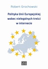 ebook Polityka Unii Europejskiej wobec nielegalnych treści w internecie - Robert Grochowski