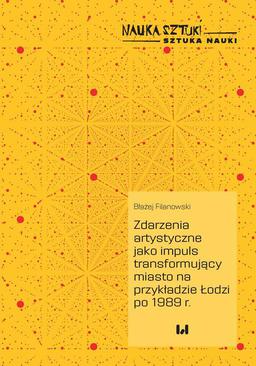 ebook Zdarzenia artystyczne jako impuls transformujący miasto na przykładzie Łodzi po 1989 r.