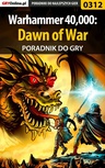 ebook Warhammer 40,000: Dawn of War - poradnik do gry - Artur "Roland" Dąbrowski