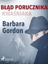 ebook Błąd porucznika Kwaśniaka - Barbara Gordon