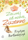 ebook Zacznij od nowa, Zuzanno - Krystyna Bartłomiejczyk