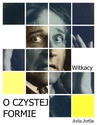 ebook O Czystej Formie - Stanisław Ignacy Witkiewicz