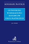ebook Outsourcing w działalności dostawców usług płatniczych - Jan Byrski