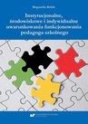 ebook Instytucjonalne, środowiskowe i indywidualne uwarunkowania funkcjonowania pedagoga szkolnego - Bogumiła Bobik