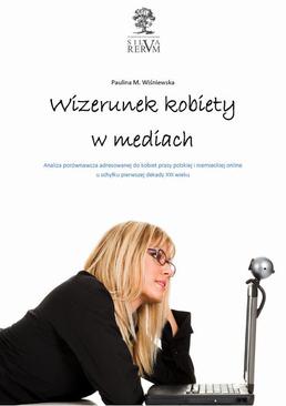 ebook Wizerunek kobiety w mediach.  Analiza porównawcza tematyki poświęconej kobietom w prasie polskiej i niemieckiej u schyłku pierwszej dekady XXI wieku