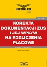 ebook Korekta dokumentacji ZUS i jej wpływ na rozliczenia płacowe - Alicja Kozłowska