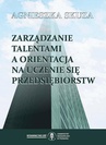 ebook Zarządzanie talentami a orientacja na uczenie się przedsiębiorstw - Agnieszka Skuza