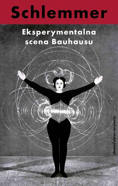 Okładka:Eksperymentalna scena Bauhausu. Wybór pism 