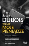 ebook To nie moje pieniądze - Jacek Dubois