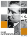 ebook Eliksir przyśpieszający - H.G Wells