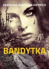 ebook Bandytka - Karolina Kasprzak-Dietrich