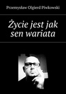 ebook Życie jest jak sen wariata - Przemysław Piwkowski