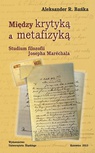 ebook Między krytyką a metafizyką - Aleksander R. Bańka