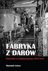 ebook Fabryka z darów. Penicylina za żelazną kurtyną 1945-1954 - Sławomir Łotysz