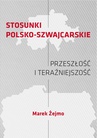 ebook STOSUNKI POLSKO-SZWAJCARSKIE Przeszłość i teraźniejszość - Marek Żejmo