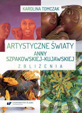 ebook Artystyczne światy Anny Szpakowskiej-Kujawskiej. Zbliżenia