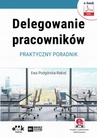 ebook Delegowanie pracowników. Praktyczny poradnik (e-book z suplementem elektronicznym) - Dr Ewa Podgórska-Rakiel