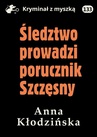 ebook Śledztwo prowadzi porucznik Szczęsny - Anna Kłodzińska