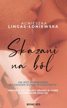 ebook Skazani na ból. Wydanie 2 - Agnieszka Lingas-Łoniewska