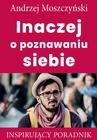 ebook Inaczej o poznawnaiu siebie - Andrzej Moszczyński