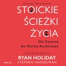 ebook Stoickie ścieżki życia. Od Zenona do Marka Aureliusza - Ryan Holiday,Stephen Hanselman