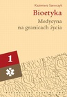 ebook Bioetyka, t. 1. Medycyna na granicach życia - Kazimierz Szewczyk