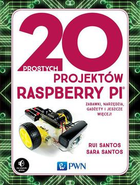 ebook 20 prostych projektów Raspberry Pi. Zabawki, narzędzia, gadżety i inne rzeczy!