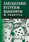 ebook Zarządzanie ryzykiem bankowym w praktyce w kontekście nowej umowy kapitałowej (BASEL II) - Wiesław Żółtkowski