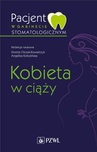 ebook Pacjent w gabinecie stomatologicznym. Kobieta w ciąży - Dorota Olczak-Kowalczyk,Angelika Kobylińska