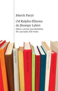 ebook Od Ralpha Ellisona do Jhumpy Lahiri. Szkice o prozie amerykańskiej XX i początku XXI wieku