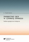 ebook Świadectwo Ojca w czwartej Ewangelii. Studium egzegetyczno-teologiczne - Dawid Ledwoń