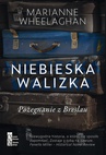 ebook Niebieska walizka. Pożegnanie z Breslau - Marianne Wheelaghan