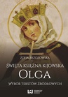 ebook Święta księżna kijowska Olga. Wybór tekstów źródłowych - Zofia Brzozowska