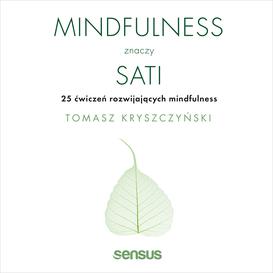 ebook Mindfulness znaczy sati. 25 ćwiczeń rozwijających mindfulness