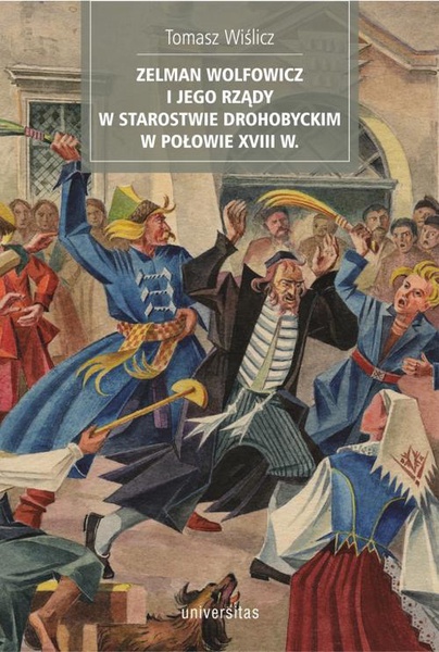 Okładka:Zelman Wolfowicz i jego rządy w starostwie drohobyckim w połowie XVIII w 