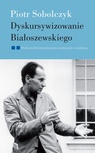 ebook Dyskursywizowanie Białoszewskiego. Tom 1 - Piotr Sobolczyk