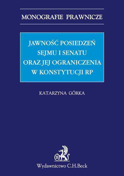 Okładka:Jawność posiedzeń Sejmu i Senatu oraz jej ograniczenia w Konstytucji RP 