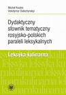 ebook Dydaktyczny słownik tematyczny rosyjsko-polskich paraleli leksykalnych - Michał Kozdra,Volodymyr Dubichynskyi